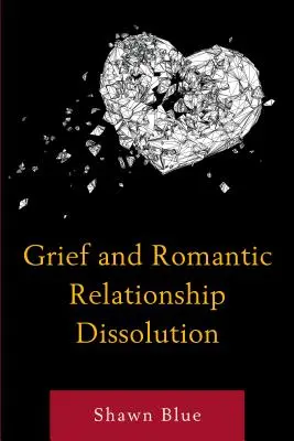 Gyász és romantikus kapcsolatok felbomlása - Grief and Romantic Relationship Dissolution