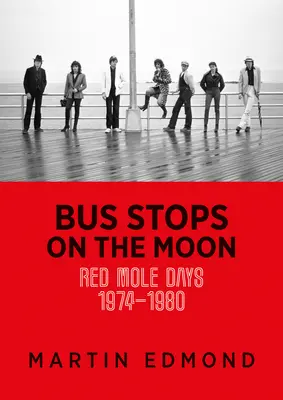 Buszmegállók a Holdon: Vörös Vakond Napok 1974-1980 - Bus Stops on the Moon: Red Mole Days 1974-1980