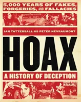 Hoax: A csalás története: Hamisítások, hamisítások és tévedések 5000 éve - Hoax: A History of Deception: 5,000 Years of Fakes, Forgeries, and Fallacies