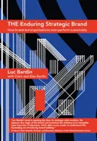 Tartós stratégiai márka - Hogyan teljesítenek a márka által vezetett szervezetek fenntarthatóan túlteljesítve - Enduring Strategic Brand - How Brand-Led Organisations Over-Perform Sustainably