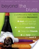 Beyond the Blues: A Workbook to Help Teens Overcome Depression