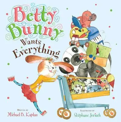 Betty Bunny mindent akar - Betty Bunny Wants Everything