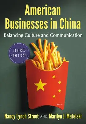 Amerikai vállalkozások Kínában: Balancing Culture and Communication, 3D Ed. - American Businesses in China: Balancing Culture and Communication, 3D Ed.