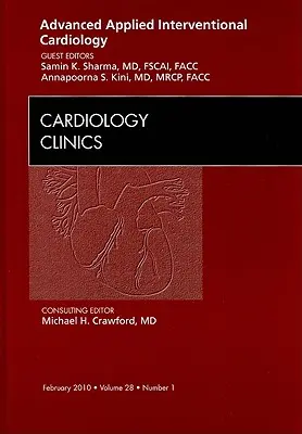 Advanced Applied Interventional Cardiology, an Issue of Cardiology Clinics, 28