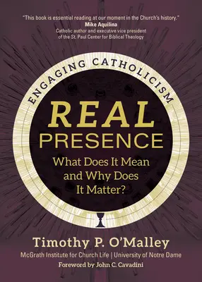 Valódi jelenlét: Mit jelent és miért fontos? - Real Presence: What Does It Mean and Why Does It Matter?