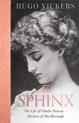 A szfinx: Gladys Deacon - Marlborough hercegnője élete - The Sphinx: The Life of Gladys Deacon - Duchess of Marlborough