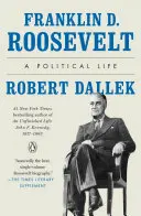 Franklin D. Roosevelt: D. D. Roosevelt: Egy politikai élet - Franklin D. Roosevelt: A Political Life