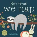 De előbb szundítunk: Egy kis könyv a szundikálásról - But First, We Nap: A Little Book about Nap Time