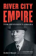 River City Empire: Tom Dennison Omahája - River City Empire: Tom Dennison's Omaha