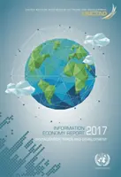 Információs gazdasági jelentés: 2017: Digitalizáció, kereskedelem és fejlődés - Information Economy Report: 2017: Digitalization, Trade and Development