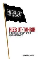 Hizb UT-Tahrir: A Felszabadítási Párt el nem mondott története - Hizb UT-Tahrir: The Untold History of the Liberation Party