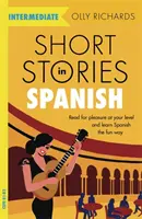 Rövid történetek spanyolul középhaladóknak - Short Stories in Spanish for Intermediate Learners