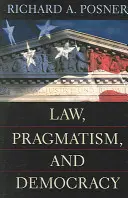 Jog, pragmatizmus és demokrácia - Law, Pragmatism, and Democracy