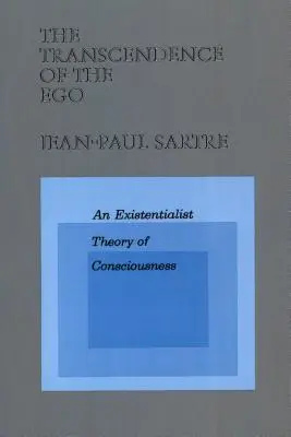 Az én transzcendenciája: A tudat egzisztencialista elmélete - The Transcendence of the Ego: An Existentialist Theory of Consciousness