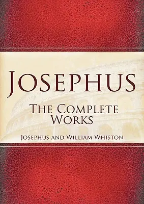 Josephus: Josephus: Teljes művek - Josephus: The Complete Works