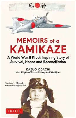 Egy kamikaze emlékiratai: Egy második világháborús pilóta inspiráló története a túlélésről, a becsületről és a megbékélésről - Memoirs of a Kamikaze: A World War II Pilot's Inspiring Story of Survival, Honor and Reconciliation