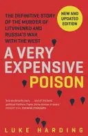 Nagyon drága méreg - Litvinyenko meggyilkolásának és Oroszország háborújának végleges története a Nyugattal - Very Expensive Poison - The Definitive Story of the Murder of Litvinenko and Russia's War with the West