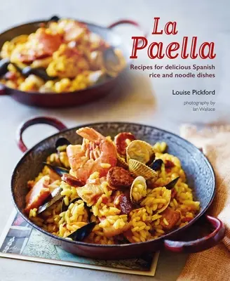 La Paella: Receptek ízletes spanyol rizs és tésztaételekhez - La Paella: Recipes for Delicious Spanish Rice and Noodle Dishes