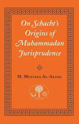 Schacht A mohamedán jogtudomány eredete című művéről - On Schacht's Origins of Muhammadan Jurisprudence