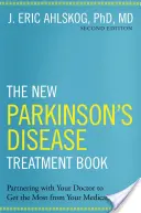 Az új Parkinson-kór kezelési könyv: Partnerség az orvossal, hogy a legtöbbet hozza ki a gyógyszereiből - The New Parkinson's Disease Treatment Book: Partnering with Your Doctor to Get the Most from Your Medications