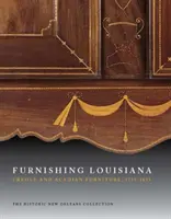 Louisiana berendezése: Kreol és akadiai bútorok, 1735-1835 - Furnishing Louisiana: Creole and Acadian Furniture, 1735-1835