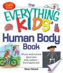 A Minden, ami gyerekeknek az emberi testről szól: Minden, amit a testrendszerekről tudni kell - tetőtől talpig! - The Everything Kids' Human Body Book: All You Need to Know about Your Body Systems - From Head to Toe!