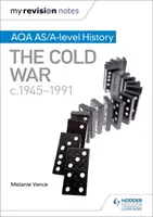 Az én revíziós jegyzeteim: Aqa As/A-Level History: The Cold War, C1945-1991 - My Revision Notes: Aqa As/A-Level History: The Cold War, C1945-1991