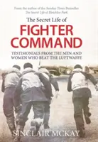 A vadászrepülőgép-parancsnokság titkos élete - A Luftwaffe-t legyőző férfiak és nők beszámolói - Secret Life of Fighter Command - Testimonials from the men and women who beat the Luftwaffe