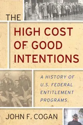 A jó szándék magas ára: A History of U.S. Federal Entitlement Programok története - The High Cost of Good Intentions: A History of U.S. Federal Entitlement Programs