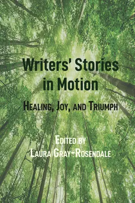 Írói történetek mozgásban: Gyógyulás, öröm és diadal - Writers' Stories in Motion: Healing, Joy, and Triumph