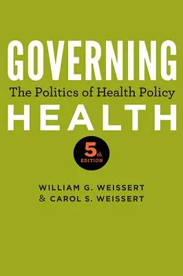 Az egészség kormányzása: Az egészségpolitika politikája - Governing Health: The Politics of Health Policy