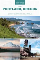 Egynapos kirándulások(r) Portlandből, Oregonból: Utazási ötletek a helyi utazóknak - Day Trips(r) from Portland, Oregon: Getaway Ideas for the Local Traveler