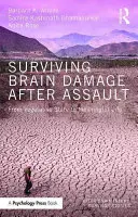 Túlélni az agykárosodást a támadás után: A vegetatív állapottól az értelmes életig - Surviving Brain Damage After Assault: From Vegetative State to Meaningful Life