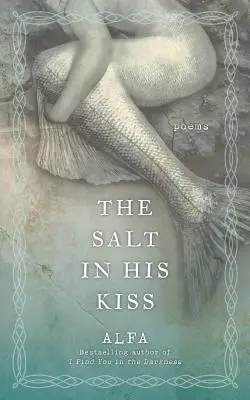 A só a csókjában: versek - The Salt in His Kiss: Poems