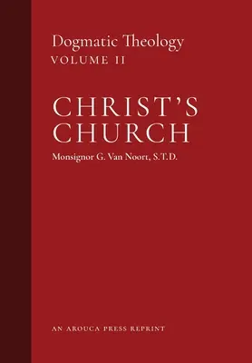 Krisztus egyháza: Dogmatikai teológia (2. kötet) - Christ's Church: Dogmatic Theology (Volume 2)