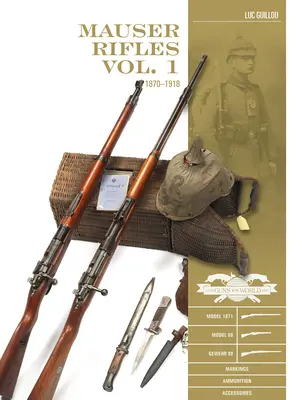 Mauser-puskák, 1. kötet: 1870-1918 - Mauser Rifles, Vol. 1: 1870-1918