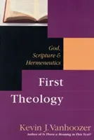 Első teológia: Isten, Szentírás és hermeneutika - First Theology: God, Scripture and Hermeneutics