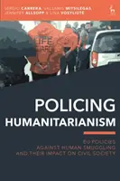 A humanitárius politika: Az embercsempészet elleni uniós politikák és azok hatása a civil társadalomra - Policing Humanitarianism: EU Policies Against Human Smuggling and their Impact on Civil Society