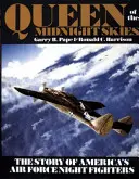 Az éjféli égbolt királynője: Az amerikai légierő éjszakai vadászgépeinek története - Queen of the Midnight Skies: The Story of America's Air Force Night Fighters