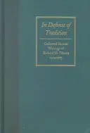 A hagyomány védelmében: Weaver összegyűjtött rövidebb írásai, 1929-1963 - In Defense of Tradition: Collected Shorter Writings of Richard M. Weaver, 1929-1963