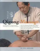 Qigong masszázs: Alapvető technikák az egészségért és a relaxációért - Qigong Massage: Fundamental Techniques for Health and Relaxation