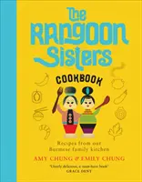 Rangoon Sisters - Receptek burmai családi konyhánkból - Rangoon Sisters - Recipes from our Burmese family kitchen