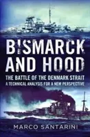Bismarck és Hood: A Dán-szorosnál vívott csata - Technikai elemzés új nézőpontból - Bismarck and Hood: The Battle of the Denmark Strait - A Technical Analysis for a New Perspective