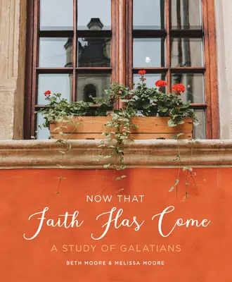 Most, hogy a hit eljött: A Galata levél tanulmányozása - Now That Faith Has Come: A Study of Galatians