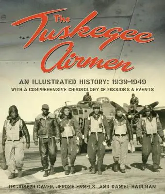 A Tuskegee Airmen, egy illusztrált történet: 1939-1949 - The Tuskegee Airmen, an Illustrated History: 1939-1949