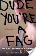 Haver, te egy buzi vagy: Férfiasság és szexualitás a gimnáziumban - Dude, You're a Fag: Masculinity and Sexuality in High School