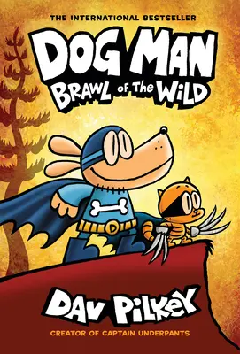 Dog Man: (Dog Man #6): Az Alsónadrág Kapitány alkotójától, 6. - Dog Man: Brawl of the Wild: A Graphic Novel (Dog Man #6): From the Creator of Captain Underpants, 6