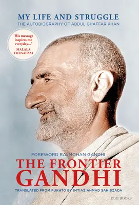 A határon Gandhi: Életem és küzdelmem: Abdul Ghaffar Khan önéletrajza - The Frontier Gandhi: My Life and Struggle: The Autobiography of Abdul Ghaffar Khan