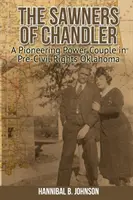 The Sawners of Chandler: Egy úttörő hatalompár a polgárjogok előtti Oklahomában - The Sawners of Chandler: A Pioneering Power Couple in Pre-Civil Rights Oklahoma