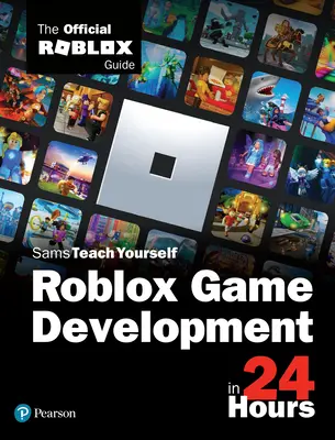 Roblox játékfejlesztés 24 óra alatt: A hivatalos Roblox-útmutató - Roblox Game Development in 24 Hours: The Official Roblox Guide